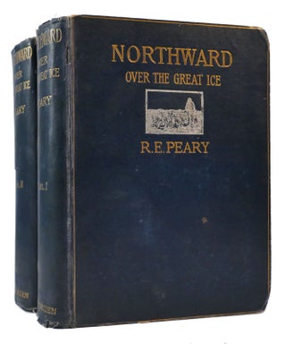 NORTHWARD OVER THE GREAT ICE A Narrative of Life and Work Along the Shores and Upon the Interior. Robert E. Peary.