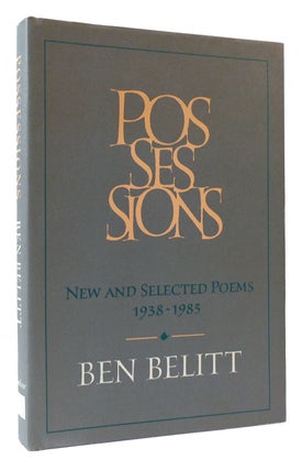 Item #170872 POSSESSIONS New and Selected Poems, 1938-1985. Ben Belitt