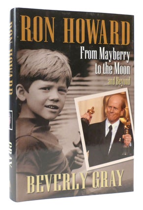 Item #171177 RON HOWARD From Mayberry to the Moon...And Beyond. Beverly Gray, Thomas Nelson...