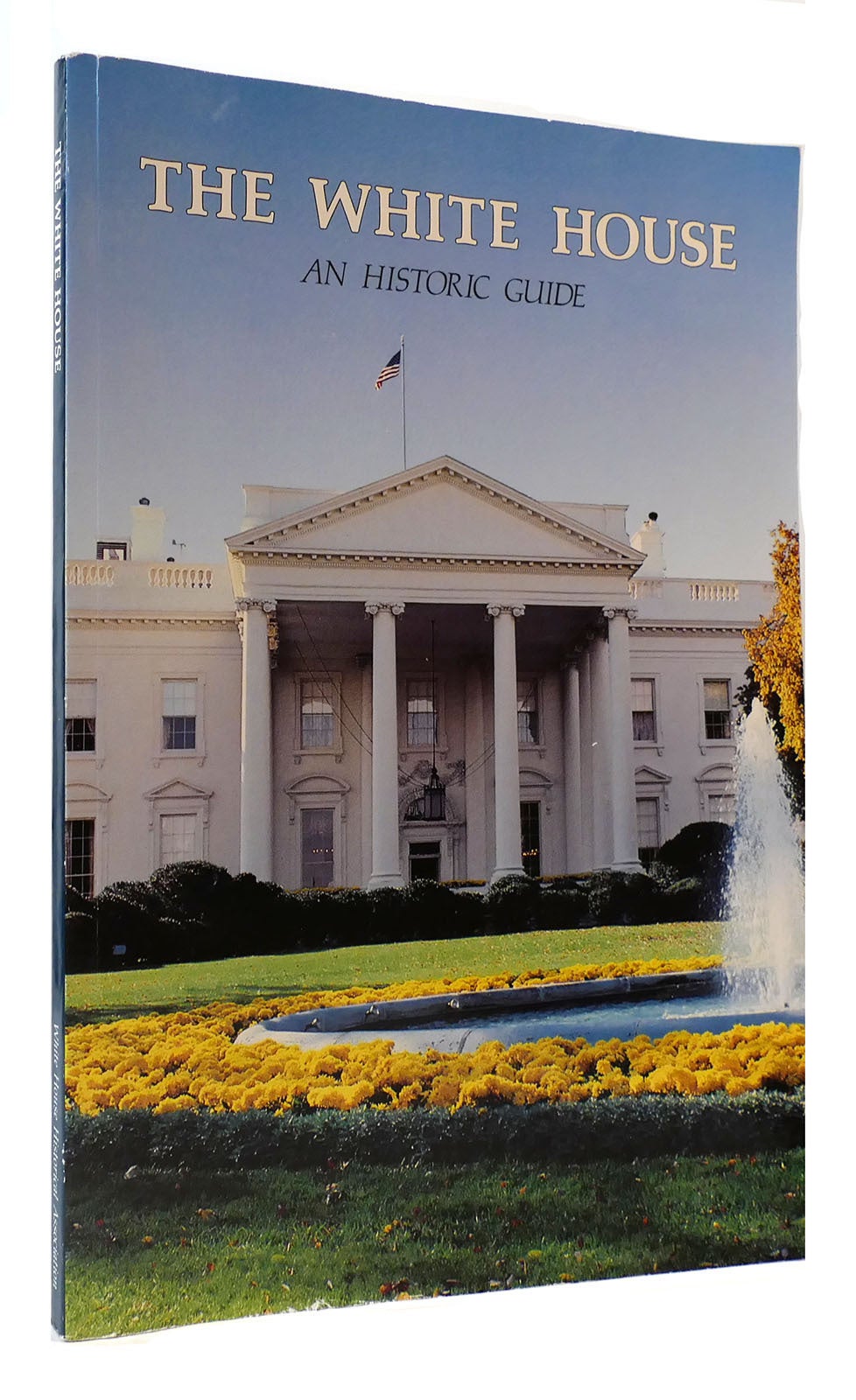 Historical Guide THE WHITE HOUSE An Historic Guide | White House Historical Association ...