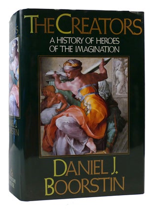 Item #171368 THE CREATORS, A History of Heroes of the Imagination. Daniel J. Boorstin
