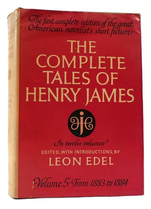 Item #171702 THE COMPLETE TALES OF HENRY JAMES VOLUME 5 From 1883 to 1884. Leon Edel Henry James