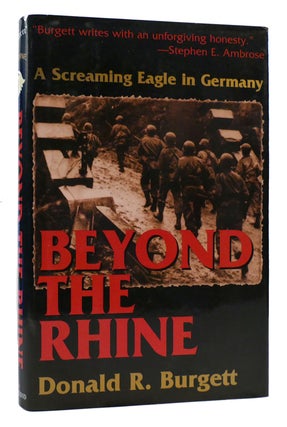 Item #171874 BEYOND THE RHINE A Screaming Eagle in Germany. Donald R. Burgett