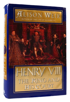Item #171893 HENRY VIII The King and His Court. Alison Weir