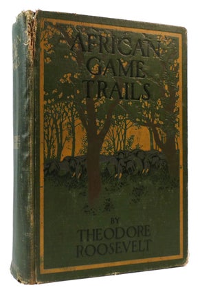 AFRICAN GAME TRAILS. Theodore Roosevelt.