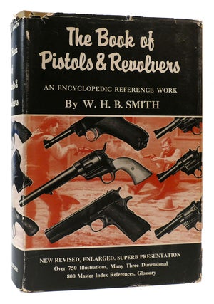 Item #172069 THE BOOK OF PISTOLS & REVOLVERS. Walter H. B. Smith