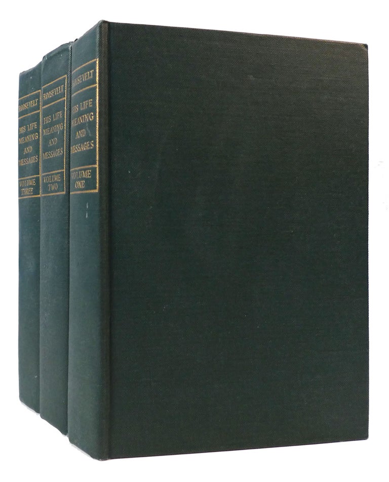 Item #172152 HIS LIFE MEANING AND MESSAGES 3 VOLUME SET. william griffith Theodore Roosevelt.