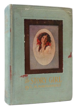Item #172153 THE STORY GIRL. L. M. Montgomery