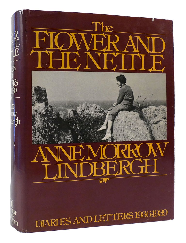 Item #172229 THE FLOWER AND THE NETTLE : ; Diaries and Letters 1936-1939. Anne Morrow Lindbergh.