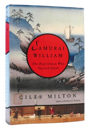 Item #172275 SAMURAI WILLIAM : The Englishman Who Opened Japan. Giles Milton