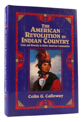Item #172286 THE AMERICAN REVOLUTION IN INDIAN COUNTRY Crisis and Diversity in Native American...