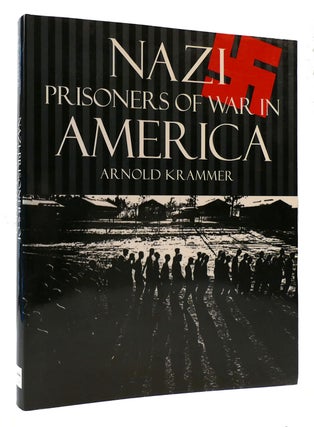 Item #172336 NAZI PRISONERS OF WAR IN AMERICA. Arnold Krammer