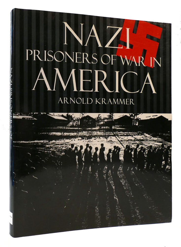 Item #172336 NAZI PRISONERS OF WAR IN AMERICA. Arnold Krammer.