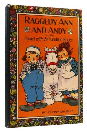 Item #172427 RAGGEDY ANN AND ANDY AND THE CAMEL WITH THE WRINKLED KNEES. Johnny Gruelle