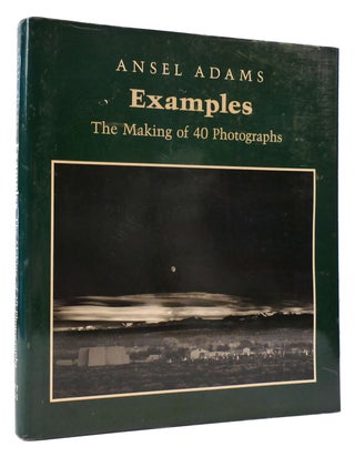 Item #172480 EXAMPLES : The Making of 40 Photographs: Making of Forty Photographs. Ansel Adams