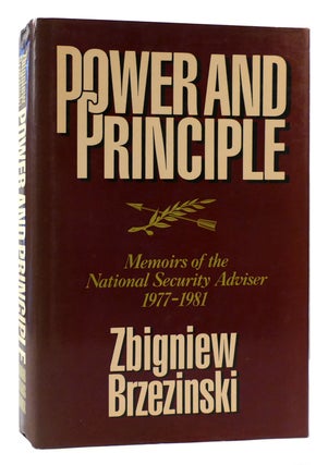 Item #172634 POWER AND PRINCIPLE Memoirs of the National Security Adviser, 1977-1981. Zbigniew...