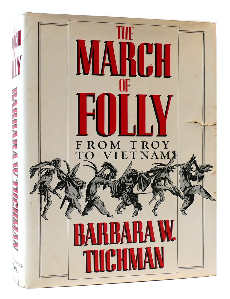 Item #172654 THE MARCH OF FOLLY; From Troy to Vietnam. Barbara W. Tuchman.