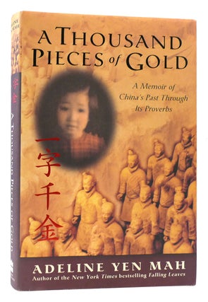 Item #172685 A THOUSAND PIECES OF GOLD A Memoir of China's Past through its Proverbs. Adeline Yen...