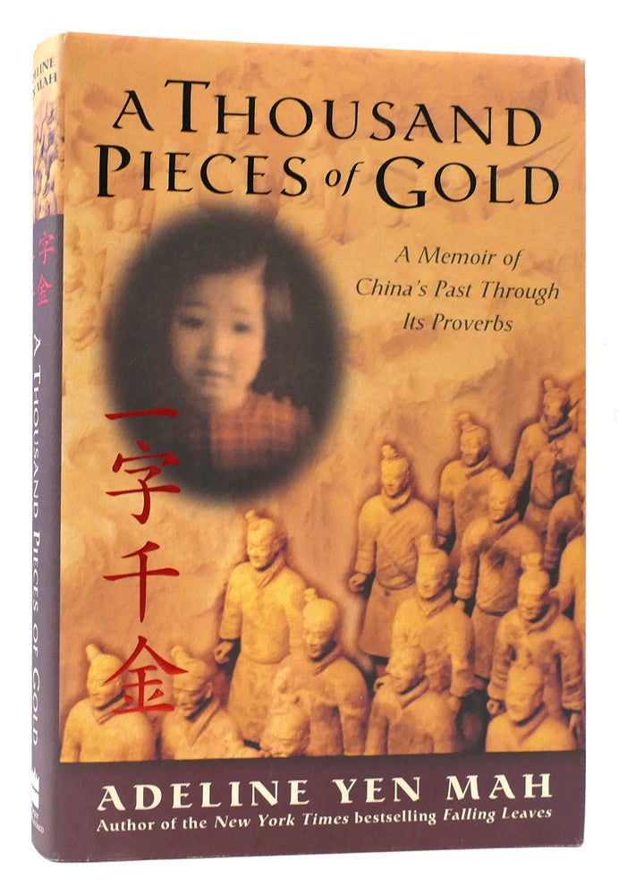 Item #172685 A THOUSAND PIECES OF GOLD A Memoir of China's Past through its Proverbs. Adeline Yen Mah.