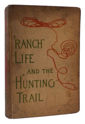 Item #172744 RANCH LIFE AND THE HUNTING-TRAIL. Theodore Roosevelt