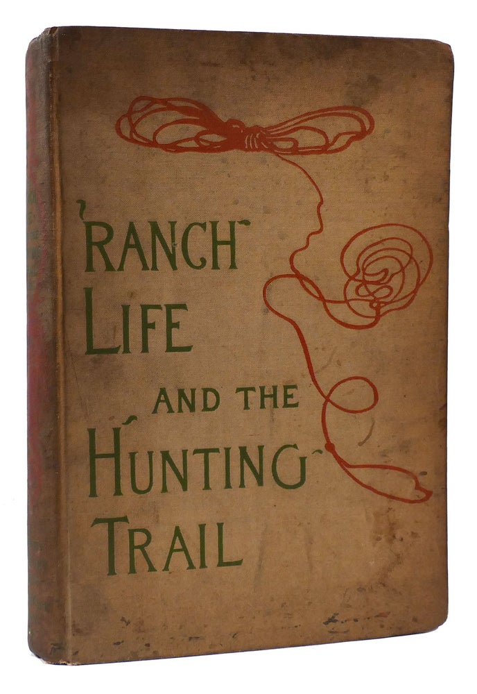 Item #172744 RANCH LIFE AND THE HUNTING-TRAIL. Theodore Roosevelt.