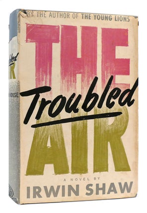 Item #172860 THE TROUBLED AIR. Irwin Shaw
