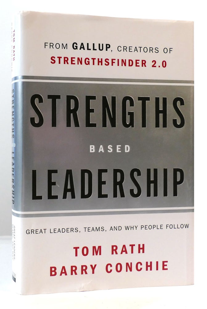 Tom Rath STRENGTHS BASED LEADERSHIP; Great Leaders, Teams, and why People Follow ...