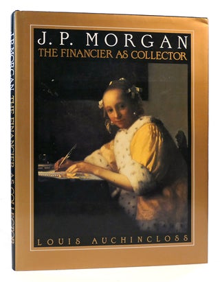 Item #173107 J. P. MORGAN The Financier As Collector. Louis Auchincloss