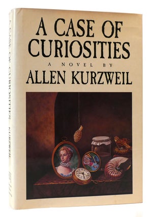 Item #173168 A CASE OF CURIOSITIES. Allen Kurzweil
