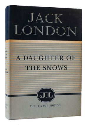 Item #173249 A DAUGHTER OF THE SNOWS. Jack London