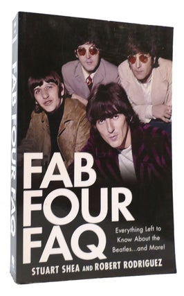 Item #173327 FAB FOUR FAQ Everything Left to Know about the Beatles ... and More! Stuart Shea,...