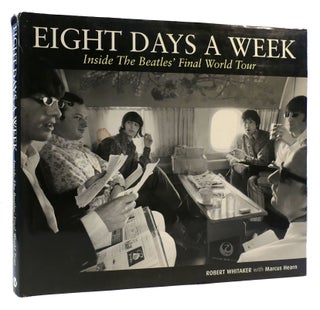 Item #173414 EIGHT DAYS A WEEK Inside the Beatles Final World Tour by Bob Whitaker Hardcover....