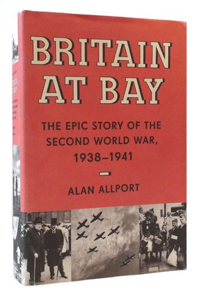 Item #173425 BRITAIN AT BAY The Epic Story of the Second World War, 1938-1941. Alan Allport