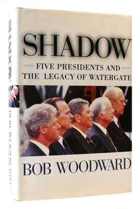 Item #173447 SHADOW Five Presidents and the Legacy of Watergate. Bob Woodward