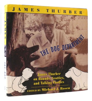 Item #173624 THE DOG DEPARTMENT James Thurber on Hounds, Scotties, and Talking Poodles. James...