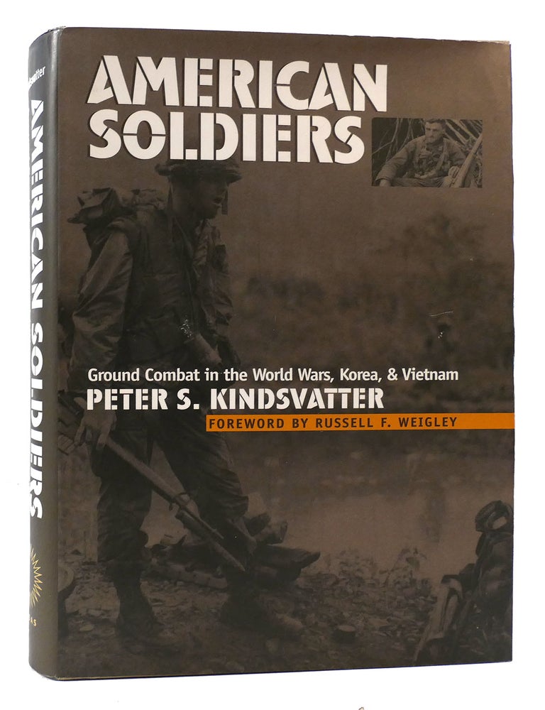 AMERICAN SOLDIERS Ground Combat in the World Wars, Korea and Vietnam ...