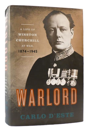 Item #173878 WARLORD : A Life of Winston Churchill At War, 1874-1945. Carlo D'Este