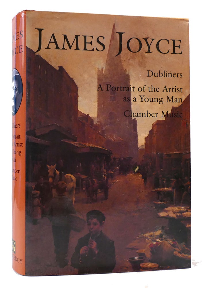 Item #173884 DUBLINERS, A PORTRAIT OF A YOUNG MAN, CHAMBER MUSIC. James Joyce.