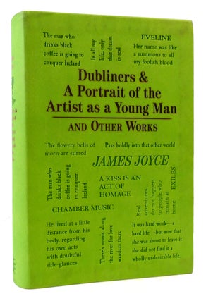 Item #173959 DUBLINERS & A PORTRAIT OF THE ARTIST AS A YOUNG MAN AND OTHER WORKS. James Joyce