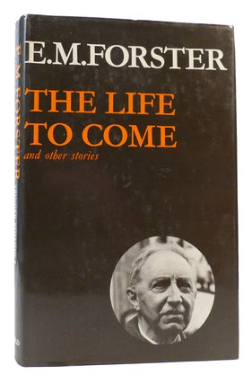 Item #174082 THE LIFE TO COME. E. M. Forster