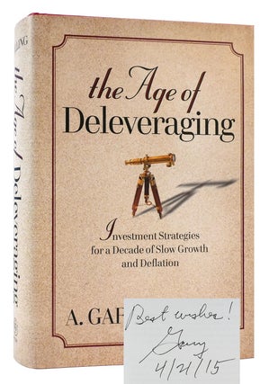 Item #174128 THE AGE OF DELEVERAGING SIGNED; Investment Strategies for a Decade of Slow Growth...