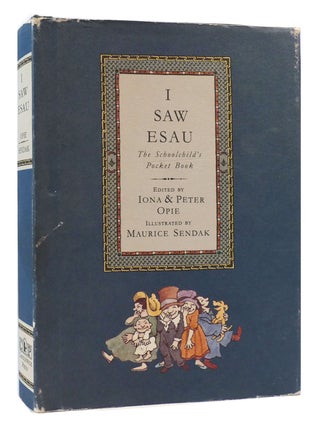 Item #174132 I SAW ESAU The Schoolchild's Pocket Book. Iona Opie, Peter Opie, Maurice Sendak,...