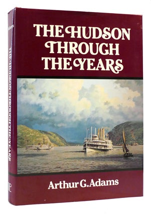 Item #174149 THE HUDSON THROUGH THE YEARS. Arthur G. Adams