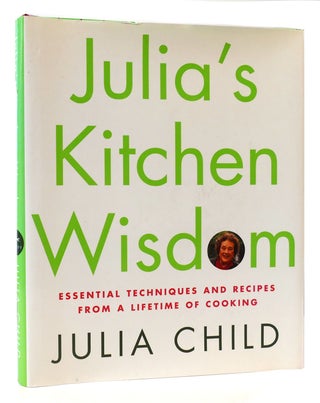 Item #174184 JULIA'S KITCHEN WISDOM Essential Techniques and Recipes from a Lifetime of Cooking....
