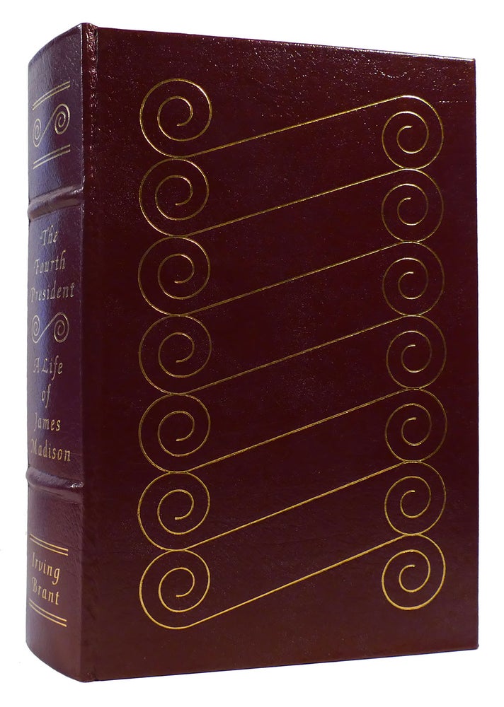 Item #174397 THE FOURTH PRESIDENT: A LIFE OF JAMES MADISON Easton Press. Irving Brant.