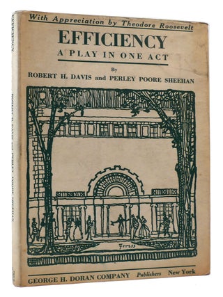 Item #174514 EFFICIENCY: A PLAY IN ONE ACT; With an Appreciation by Theodore Roosevelt. Perley...
