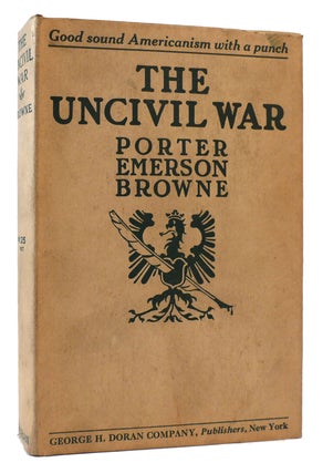 Item #174519 THE UNCIVIL WAR. Porter Emerson Browne