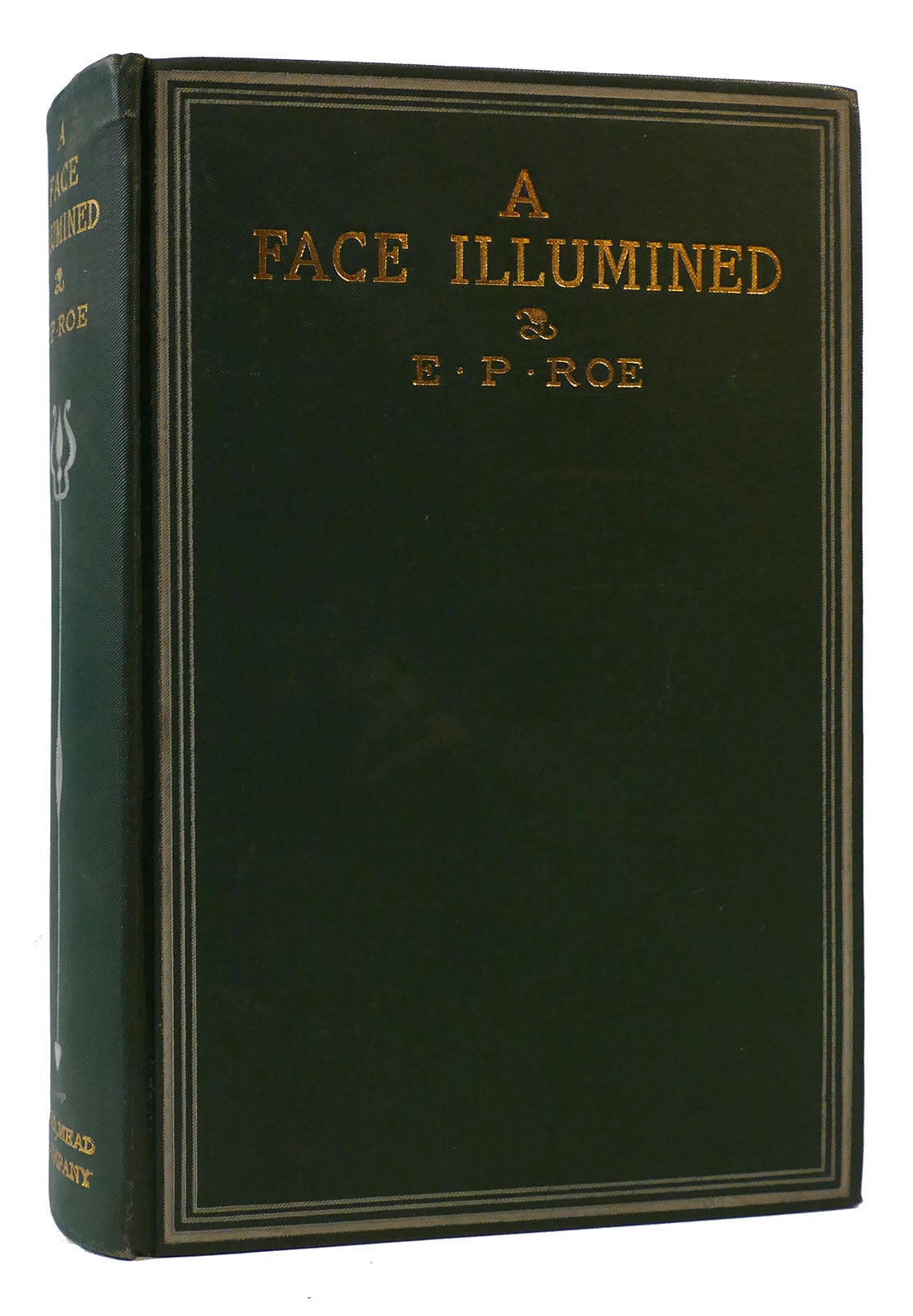 A FACE ILLUMINATED | E. P. Roe Edward Payson | First Edition; First ...