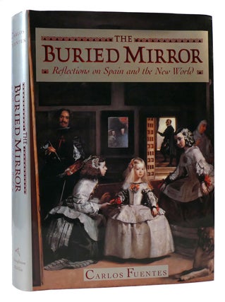 Item #174616 THE BURIED MIRROR Reflections on Spain and the New World. Carlos Fuentes