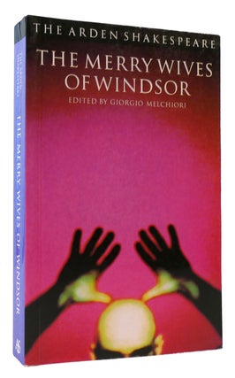Item #174627 THE MERRY WIVES OF WINDSOR The Arden Shakespeare Third Series. Giorgio Melchiori...